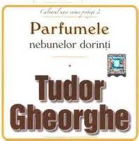 tudor gheorghe parfumele nebunelor dorinți|PORTRET: Un om cu un har extraordinar, maestrul Tudor .